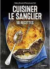 Broché Cuisiner le sanglier : 50 recettes de Valéry; Viel, Pierre-Louis Drouet