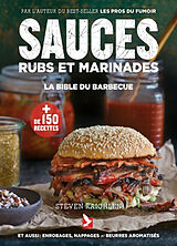 Broché Sauces, rubs et marinades : la bible du barbecue : et aussi enrobages, nappages et beurres aromatisés de Steven Raichlen