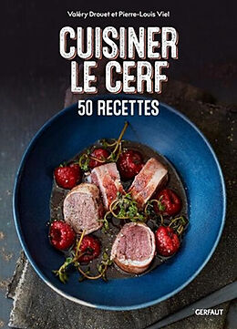 Broché Cuisiner le cerf : 50 recettes de Valérie; Viel, Pierre-Louis Drouet