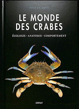 Broché Le monde des crabes : écologie, anatomie, comportement de Peter J.F. Davie