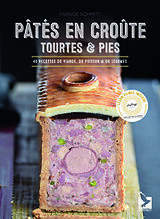 Broché Pâtés en croûte, tourtes & pies : 40 recettes de viande, de poisson & de légumes de Schmitt Franck