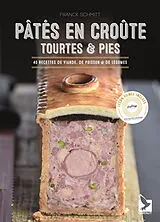 Broschiert Pâtés en croûte, tourtes & pies : 40 recettes de viande, de poisson & de légumes von Franck Schmitt