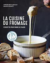 Broché La cuisine du fromage : 70 recettes pour fondre de plaisir de Boularouah, schmitt