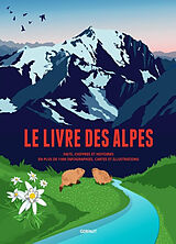 Broché Le livre des Alpes : faits, chiffres et histoires en plus de 1.000 infographies, cartes et illustrations de 