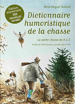 Broché Dictionnaire humoristique de la chasse : le parler chasse de A à Z de René-Miguel Roland