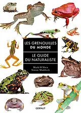 Broschiert Les grenouilles du monde : le guide du naturaliste von Mark; Maddock, Simon O'Shea