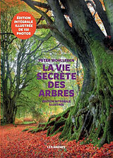 Broché La vie secrète des arbres : ce qu'ils ressentent, comment ils communiquent : un monde inconnu s'ouvre à nous de Peter Wohlleben