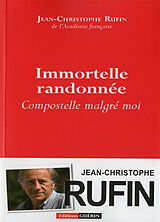 Broché Immortelle randonnée : Compostelle malgré moi de Jean-Christophe Rufin