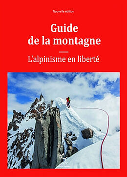 Broché Guide de la montagne : l'alpinisme en liberté de 