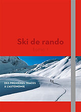 Broché Ski de rando. Vol. 1. Des premières traces à l'autonomie de Guillaume; Descamps, P.; Moret, Olivier Blanc