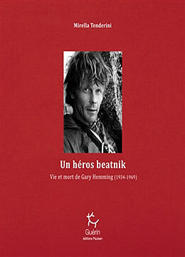 Broché Un héros beatnik : vie et mort de Gary Hemming (1934-1969) de Mirella Tenderini