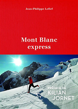 Broché Mont Blanc express de Jean-Philippe Lefief