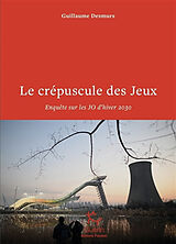 Broché Le crépuscule des jeux : enquête sur les JO d'hiver 2030 de Guillaume Desmurs