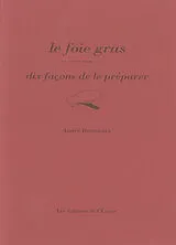 Broschiert Le foie gras : dix façons de le préparer von Andre Bonnaure