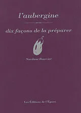 Broschiert L'aubergine : dix façons de la préparer von Nurdane Bourcier