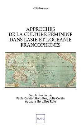 E-Book (epub) Approches de la culture féminine dans l'Asie et l'Océanie francophones von Corsin, Carrion Gonzalez, Gonzalez Rufo