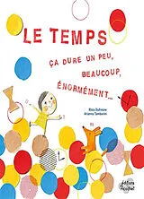 Kartonierter Einband Le temps, ça dure un peu, beaucoup, énormément ... von Dufresne Rhéa;Tamburini Arianna