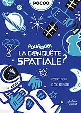 Broschiert POURQUOI LA CONQUËTE SPATIALE ? von FABRICE NICOT;ELODIE PERROTIN