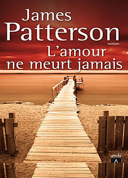 Broché L'amour ne meurt jamais de James Patterson