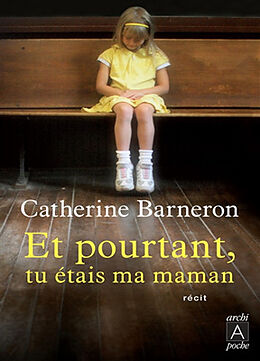 Broché Et pourtant, tu étais ma maman... de Catherine Barneron