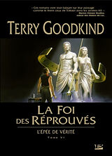 Broché L'épée de vérité. Vol. 6. La foi des réprouvés de Terry Goodkind