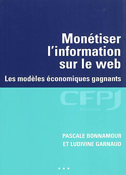 Broché Monétiser l'information sur le Web : les modèles économiques gagnants de Pascale Bonnamour