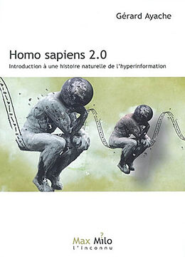 Broché Homo sapiens 2.0 : introduction à une histoire naturelle de l'hyperinformation de Gérard Hayache