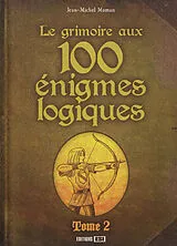 Broschiert Le grimoire aux 100 énigmes logiques. Vol. 2 von Jean-Michel Maman