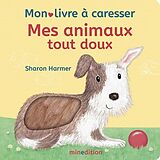 Couverture cartonnée Mes animaux tout doux : mon livre à caresser de Sharon Harmer