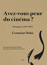 Broché Avez-vous peur du cinéma ? : chroniques (1919-1931) de Germaine Dulac