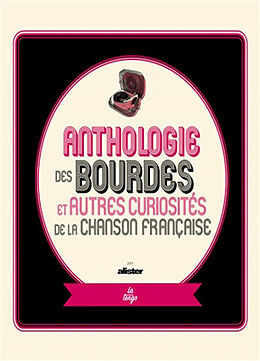 Broché Anthologie des bourdes et autres curiosités de la chanson française de Alister