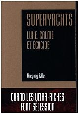 Couverture cartonnée SUPERYACHTS - LUXE, CALME ET ECOCIDE de Gregory Salle