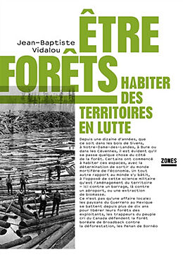 Broché Etre forêts : habiter des territoires en lutte de Jean-Baptiste Vidalou