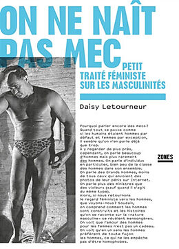 Broché On ne naît pas mec : petit traité féministe sur les masculinités de Daisy Letourneur