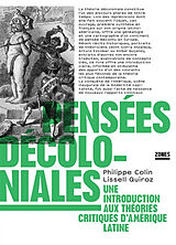 Broché Pensées décoloniales : une introduction aux théories critiques d'Amérique latine de Philippe; Quiroz, Lissell Colin