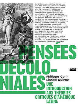 Broché Pensées décoloniales : une introduction aux théories critiques d'Amérique latine de Philippe; Quiroz, Lissell Colin