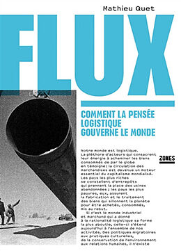 Broché Flux : comment la pensée logistique gouverne le monde de Mathieu Quet