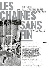 Broché Les chaînes sans fin : histoire illustrée du tapis roulant de Yves Pagès