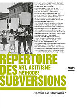 Broché Répertoire des subversions : art, activisme, méthodes de Martin Le Chevallier