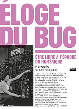 Broché Eloge du bug : être libre à l'époque du numérique de Marcello Vitali-Rosati