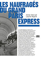 Broché Les naufragés du Grand Paris Express de Anne; Wojcik, Laura Clerval