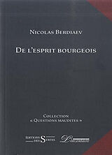 Broché De l'esprit bourgeois : essais de Nikolaï Aleksandrovitch Berdiaev