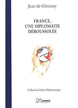 Broché France, une diplomatie déboussolée de Jean de Gliniasty