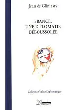 Broschiert France, une diplomatie déboussolée von Jean de Gliniasty