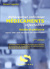 Broché Référentiel infirmier, médicaments injectables, adulte et pédiatrie : urgences, Samu, Smur, réanimation, SSPI chariot... de Steven Lagadec