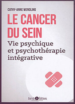 Broché Le cancer du sein : vie psychique et psychothérapie intégrative de Cathy-Anne Wendling