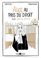 Broché Alice au pays du droit. Vol. 3. Alice commise d'office de Juliette; Cardoso, Elodie Mel