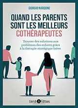 Broché Quand les parents sont les meilleurs cothérapeutes : trouver des solutions aux problèmes des enfants grâce à la théra... de Giorgio Nardone