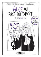 Broché Alice au pays du droit. Vol. 4. Alice #MeToo de Juliette; Brauge, Manon; Cardoso, Elodie Mel