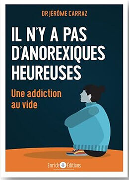 Broché Il n'y a pas d'anorexiques heureuses : une addiction au vide de Jérôme Carraz